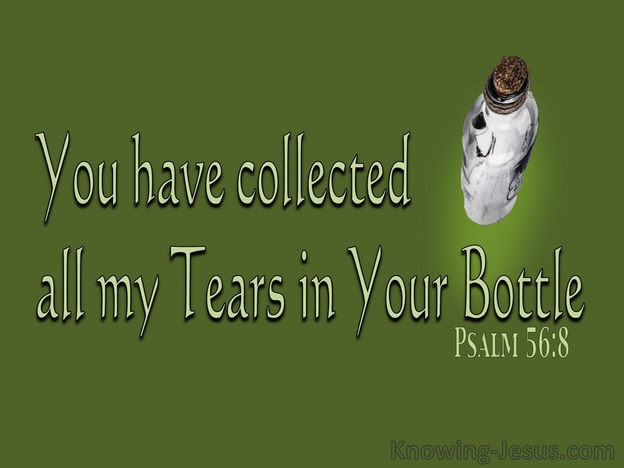 psalm-56-8-you-collect-all-my-tears-in-your-bottle-green